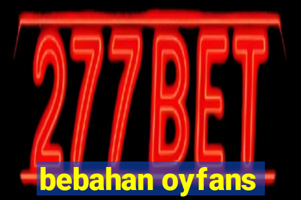 bebahan oyfans